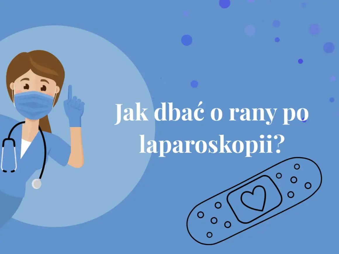 Pielęgniarka pokazuje, jak dbać o rany po laparoskopii. Plaster z sercem symbolizuje troskę o gojenie.